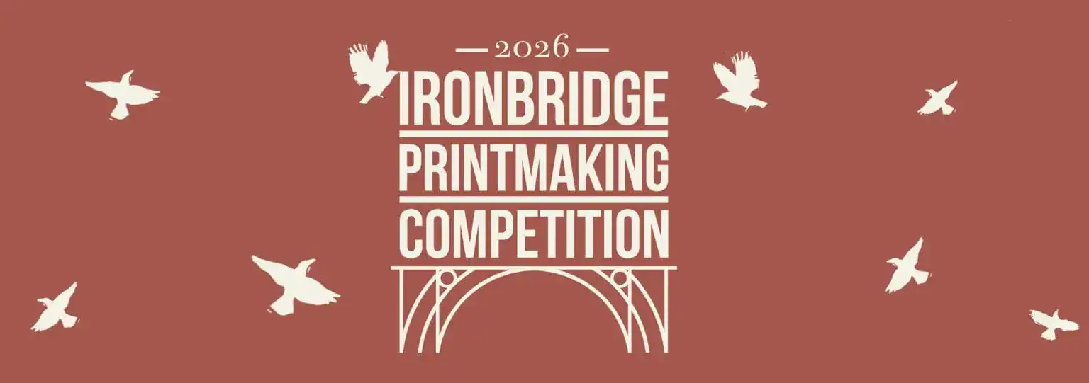 Ironbridge Fine Arts Printmaking Competition 2026